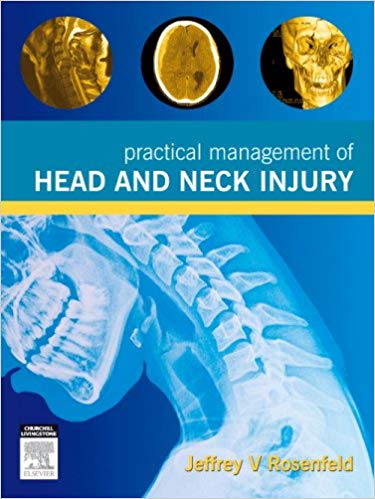 (eBook PDF)Practical Management of Head and Neck Injury by Jeffrey Rosenfeld Professor Jeffrey V Rosenfeld MBBS (Melb) MD (Monash) MS (Melb) FRACS FRCS (Edinburgh) FACS FRCS (Glasgow) FACTM MRACMA RAAMC AM 
