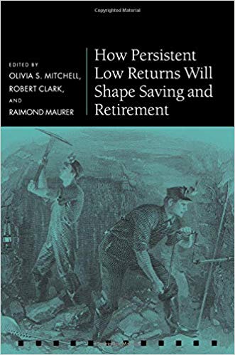 (eBook PDF)How Persistent Low Returns Will Shape Saving and Retirement by Olivia S. Mitchell , Robert Clark , Raimond Maurer 