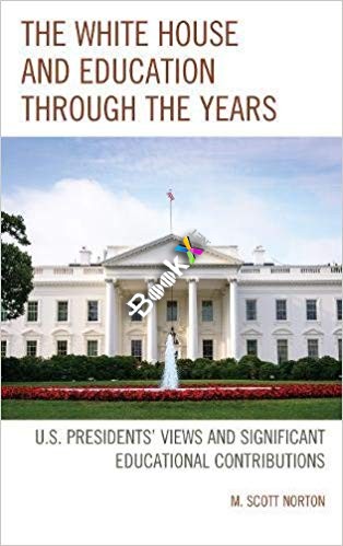 (eBook PDF)The White House and Education Through the Years by M. Scott Norton 