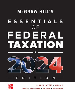 (eBook PDF)McGraw-Hill s Essentials of Federal Taxation 2024 Edition by Brian Spilker , Benjamin Ayers