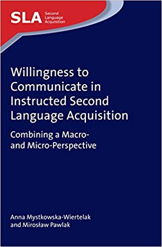 (eBook PDF)Willingness to Communicate in Instructed Second Language Acquisition by Anna Mystkowska-Wiertelak , Prof. Miroslaw Pawlak 