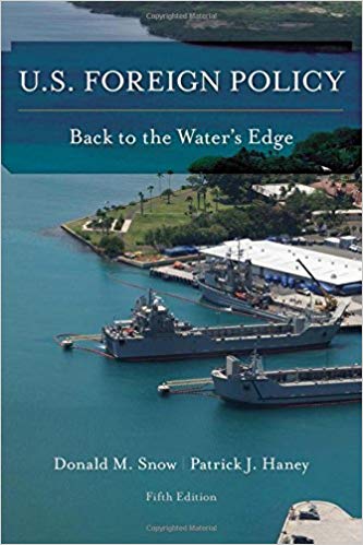 (eBook PDF)U.S. Foreign Policy: Back to the Water's Edge Fifth Edition by Donald M. Snow , Patrick J. Haney 