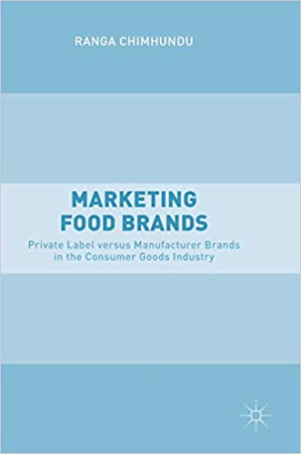 (eBook PDF)Marketing Food Brands: Private Label versus Manufacturer Brands in the Consumer Goods Industry by Ranga Chimhundu 