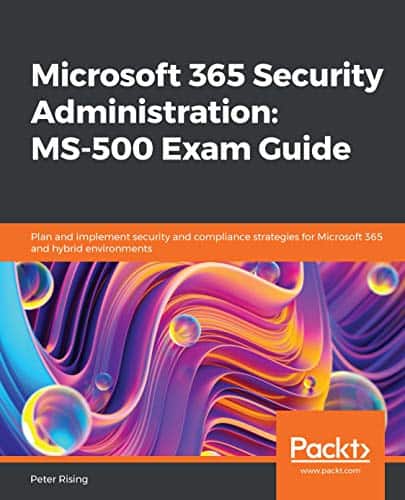 (eBook PDF)Microsoft 365 Security Administration: MS-500 Exam Guide: Plan and implement security and compliance strategies for Microsoft 365 and hybrid environments