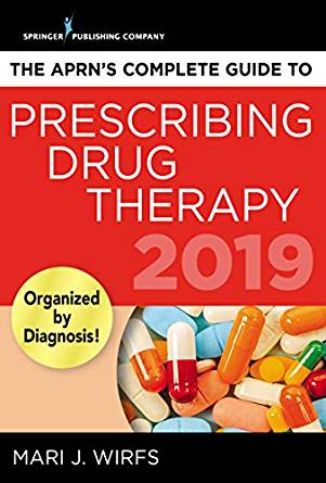 (eBook PDF)The APRN s Complete Guide to Prescribing Drug Therapy 2019 by Mari J. Wirfs PhD MN APRN ANP-BC FNP-BC CNE 