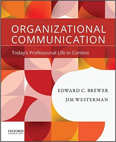 (eBook PDF)Organizational Communication: Today s Professional Life in Context  by Edward C. Brewer Jim Westerman
