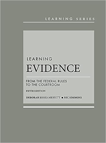 (eBook PDF)Learning Evidence From the Federal Rules to the Courtroom (Learning Series) 5th Edition by Deborah Merritt , Ric Simmons 