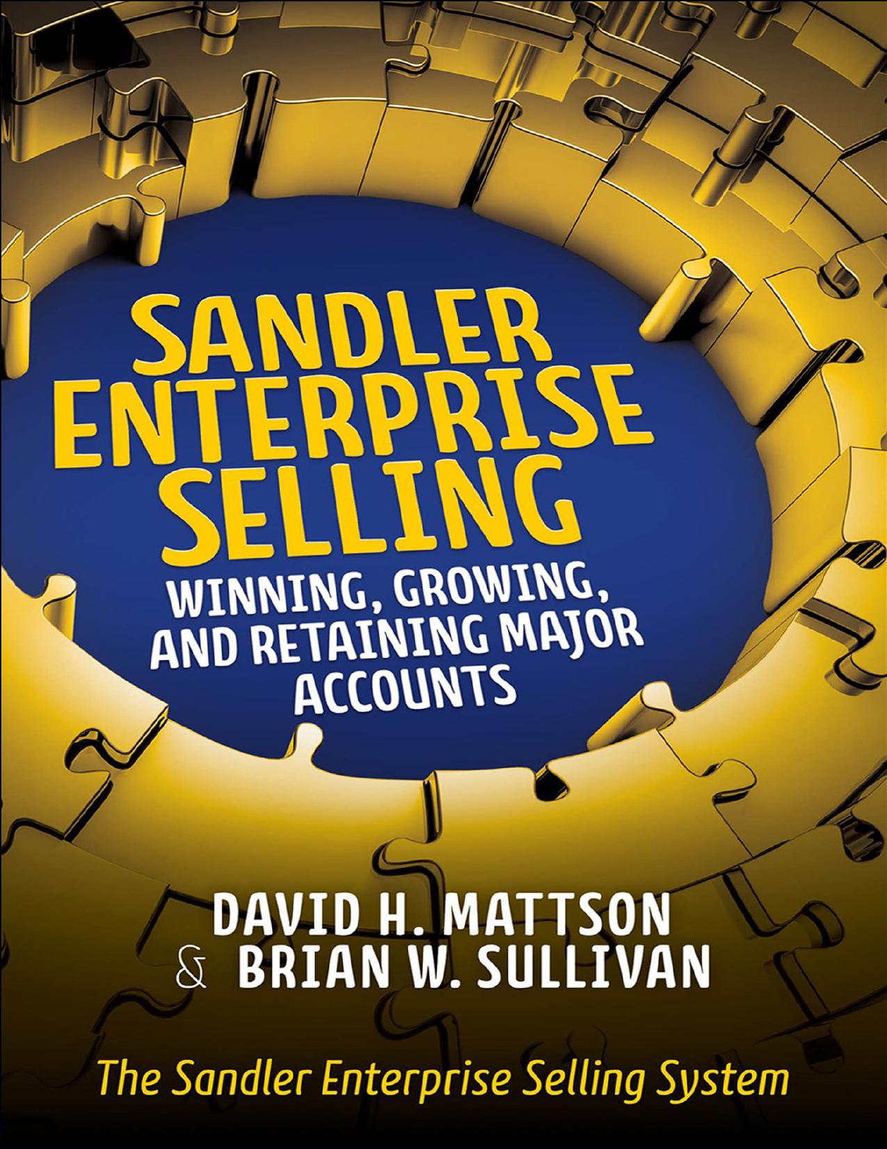 (eBook PDF)Sandler Enterprise Selling: Winning, Growing, and Retaining Major Accounts by David Mattson,Brian Sullivan