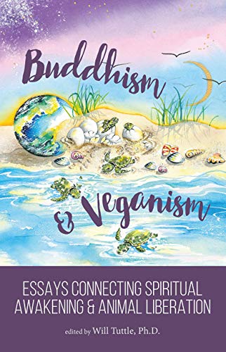 (eBook PDF)Buddhism and Veganism: Essays Connecting Spiritual Awakening and Animal Liberation by Will Tuttle