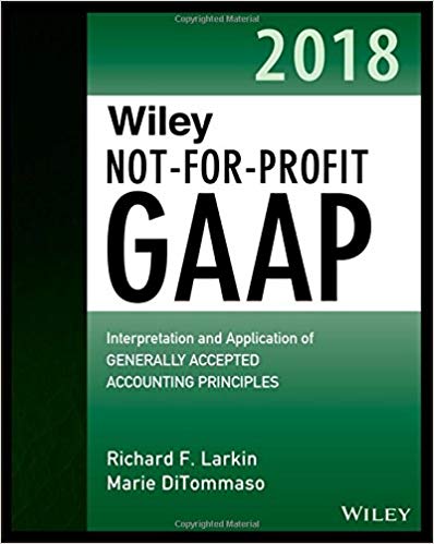 (eBook PDF)Wiley Not-for-Profit GAAP 2018 by Richard F. Larkin , Marie DiTommaso 