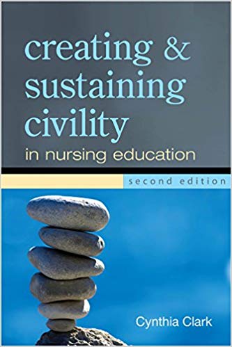 (eBook PDF)Creating and Sustaining Civility in Nursing Education, Second Edition by PhD, RN, ANEF, FAAN Cynthia Clark 