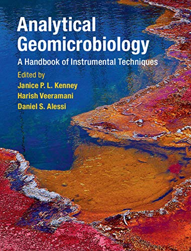 (eBook PDF)Analytical Geomicrobiology A Handbook of Instrumental Techniques by Janice P. L. Kenney , Harish Veeramani , Daniel S. Alessi 
