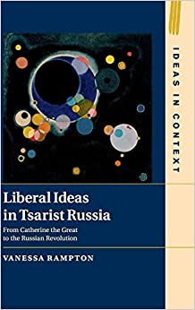 (eBook PDF)Liberal Ideas in Tsarist Russia: From Catherine the Great to the Russian Revolution (Ideas in Context) by  Vanessa Rampto