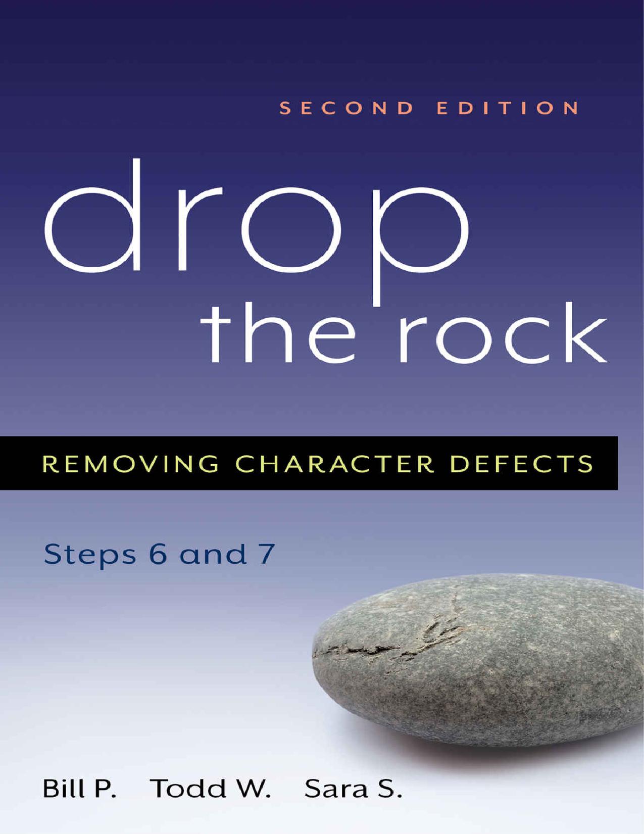 (eBook PDF)Drop the Rock: Removing Character Defects - Steps Six and Seven 2nd Edition by Bill P.,Todd Weber,Sara S.