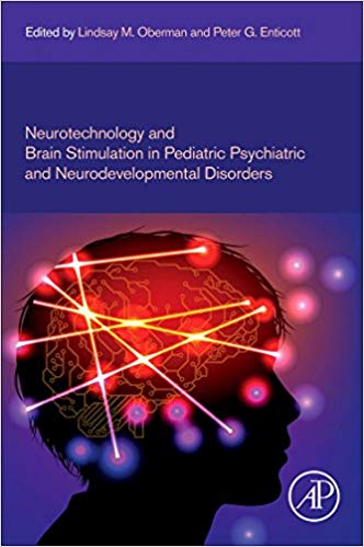 (eBook PDF)Neurotechnology and Brain Stimulation in Pediatric Psychiatric and Neurodevelopmental Disorders by Lindsay M. Oberman , Peter G. Enticott 