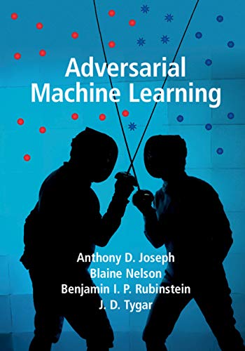 (eBook PDF)Adversarial Machine Learning by Anthony D. Joseph , Blaine Nelson , Benjamin I. P. Rubinstein , J. D. Tygar 