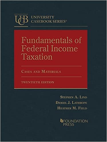 (eBook PDF)Fundamentals of Federal Income Taxation Cases and Materials (University Casebook Series) 20th Edition by Stephen Lind , Daniel Lathrope , Heather Field 