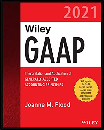 (eBook PDF)Wiley GAAP 2021 Interpretation and Application of Generally Accepted Accounting Principles by Joanne M. Flood
