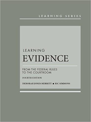 (eBook PDF)Learning Evidence: From the Federal Rules to the Courtroom (Learning Series) 4th Edition by Deborah Merritt , Ric Simmons 