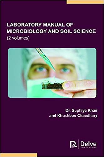 (eBook PDF)Laboratory Manual of Microbiology and Soil Science (2 Volumes) by Suphiya Khan , Khushboo Chaudhary 