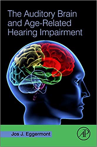(eBook PDF)The Auditory Brain and Age-Related Hearing Impairment by Jos J. Eggermont