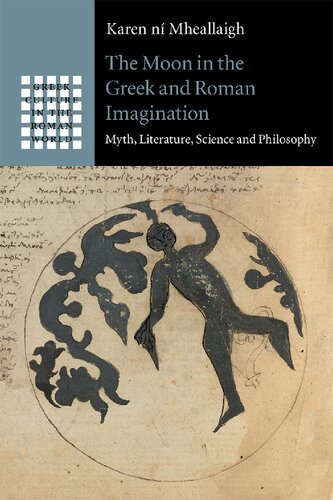 (eBook PDF)The Moon in the Greek and Roman Imagination: Myth, Literature, Science and Philosophy by Karen ní Mheallaigh