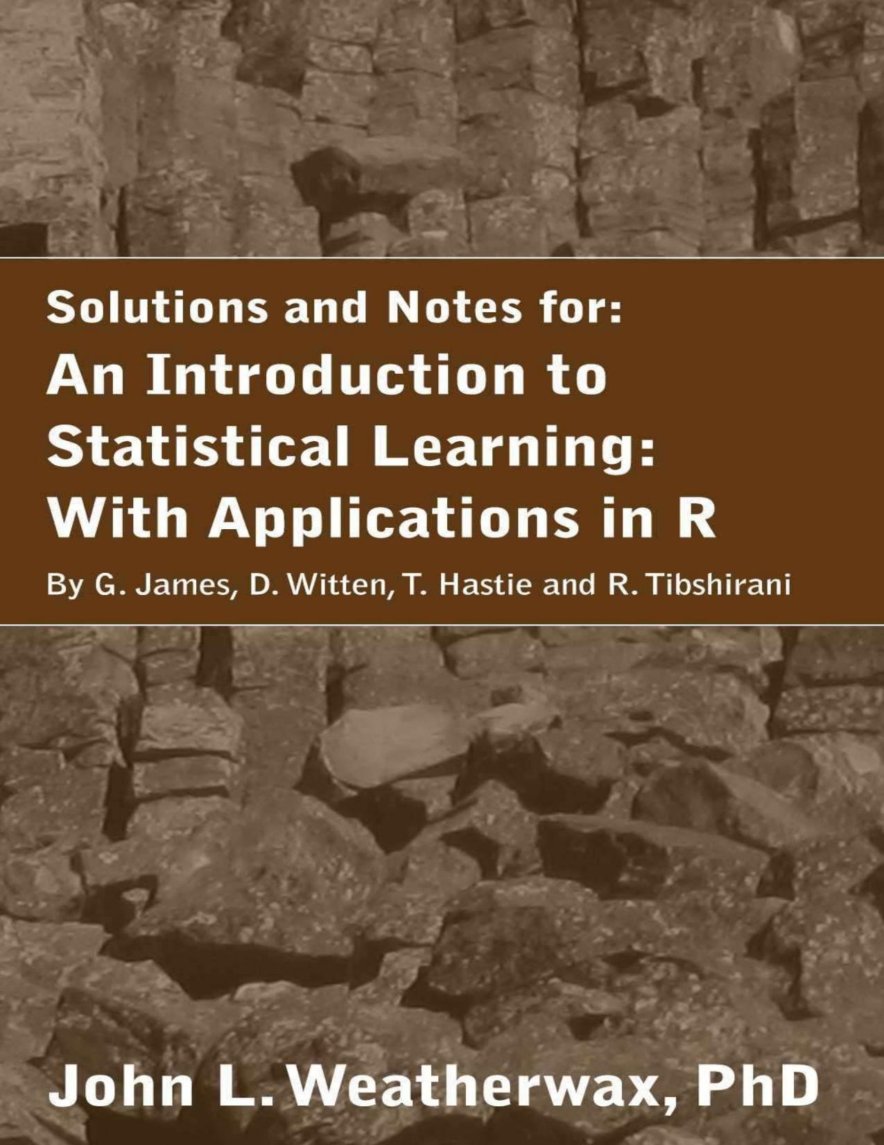 Solution Manual and Notes for: An Introduction to Statistical Learning: with Applications in R by John Weatherwax