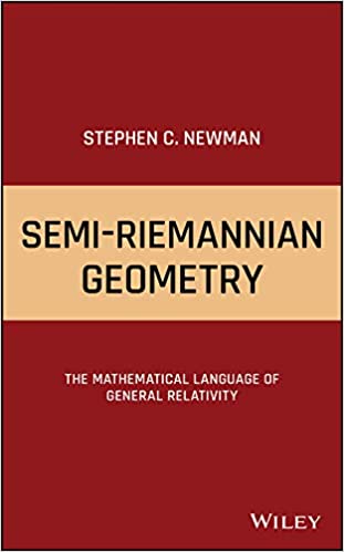 (eBook PDF)Semi-Riemannian Geometry: The Mathematical Language of General Relativity 1st Edition by Stephen C. Newman