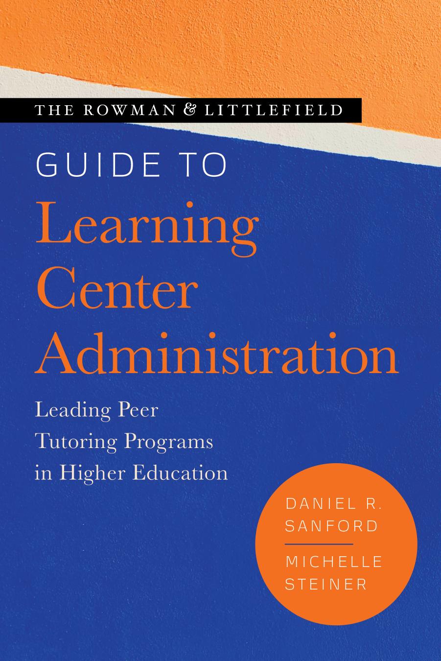 (eBook PDF)The Rowman ＆amp; Littlefield Guide to Learning Center Administration by Daniel Sanford