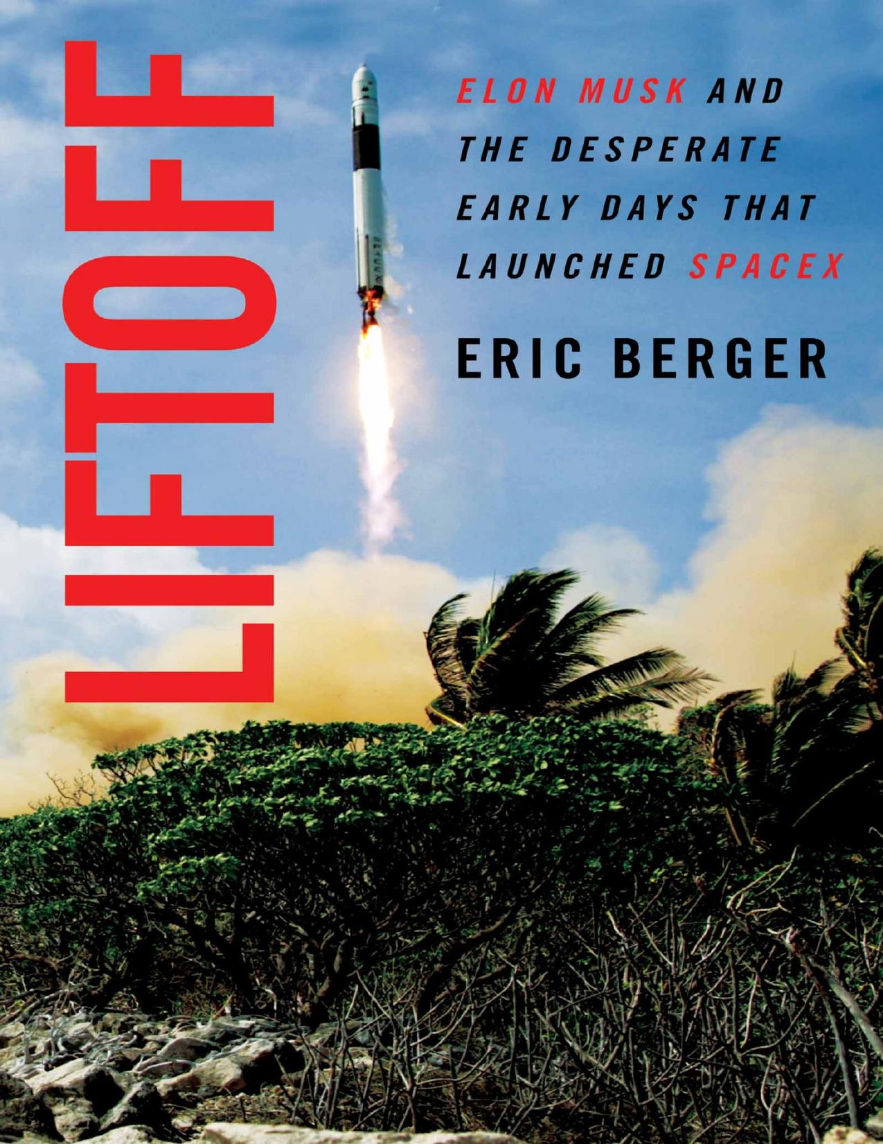 (eBook PDF)Liftoff: Elon Musk and the Desperate Early Days That Launched SpaceX by Eric Berger