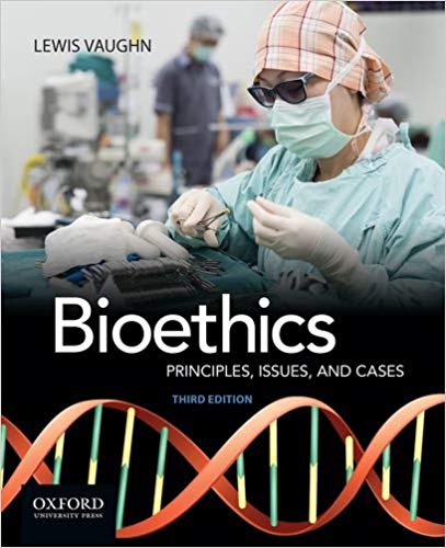 (eBook PDF)Bioethics: Principles, Issues, and Cases, 3rd Edition by Lewis Vaughn 