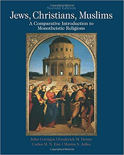 (eBook PDF)Jews, Christians, Muslims A Comparative Introduction to Monotheistic Religions 2nd Edition by John Corrigan , Frederick Denny , Martin S Jaffee , Carlos Eire 