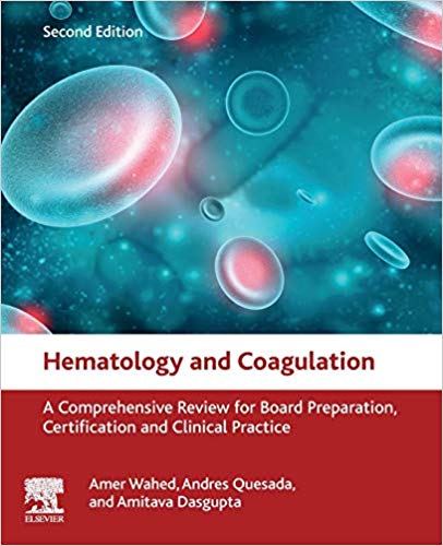 (eBook PDF)Hematology and Coagulation: A Comprehensive Review for Board Preparation, Certification and Clinical Practice 2nd ed by Amer Wahed , Andres Quesada , Dasgupta PhD DABCC, Amitava 