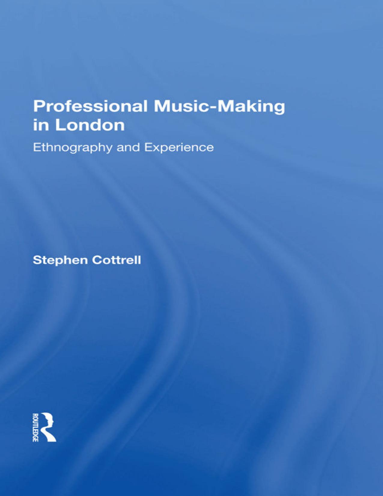 (eBook PDF)Professional Music-Making in London: Ethnography and Experience by Stephen Cottrell