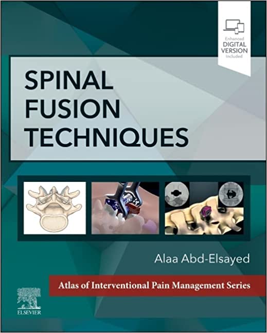 (eBook PDF)Spinal Fusion Techniques by Alaa Abd-Elsayed MD MPH FASA 