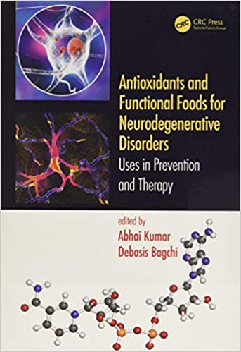 (eBook PDF)Antioxidants and Functional Foods for Neurodegenerative Disorders: Uses in Prevention and Therapy 1st Edition by Abhai Kumar , Debasis Bagchi