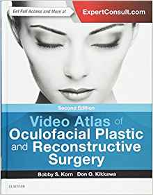 (eBook PDF)Video Atlas of Oculofacial Plastic and Reconstructive Surgery 2nd Edition by BobS Korn MD PhD FACS , Don O Kikkawa MD 