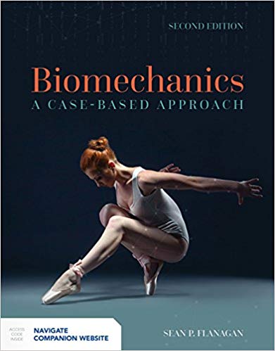 (eBook PDF)Biomechanics: A Case-Based Approach 2nd Edition by Sean P. Flanagan 