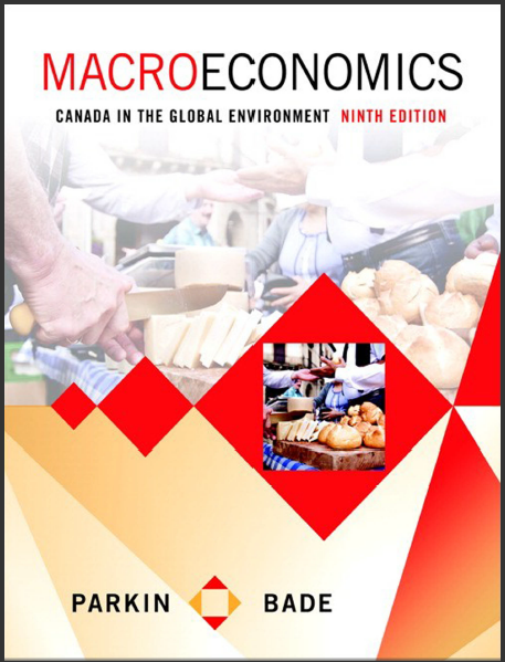 Solution Manual for Macroeconomics Canada in the Global Environment 9th Edition by Michael Parkin,Robin Bade