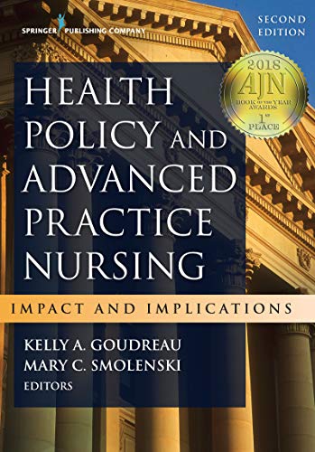(eBook PDF)Health Policy and Advanced Practice Nursing, Second Edition by FAAN Goudreau, Kelly A., PhD, RN, ACNS-BC , FAANP Smolenski, Mary C., EdD, MS, FNP 