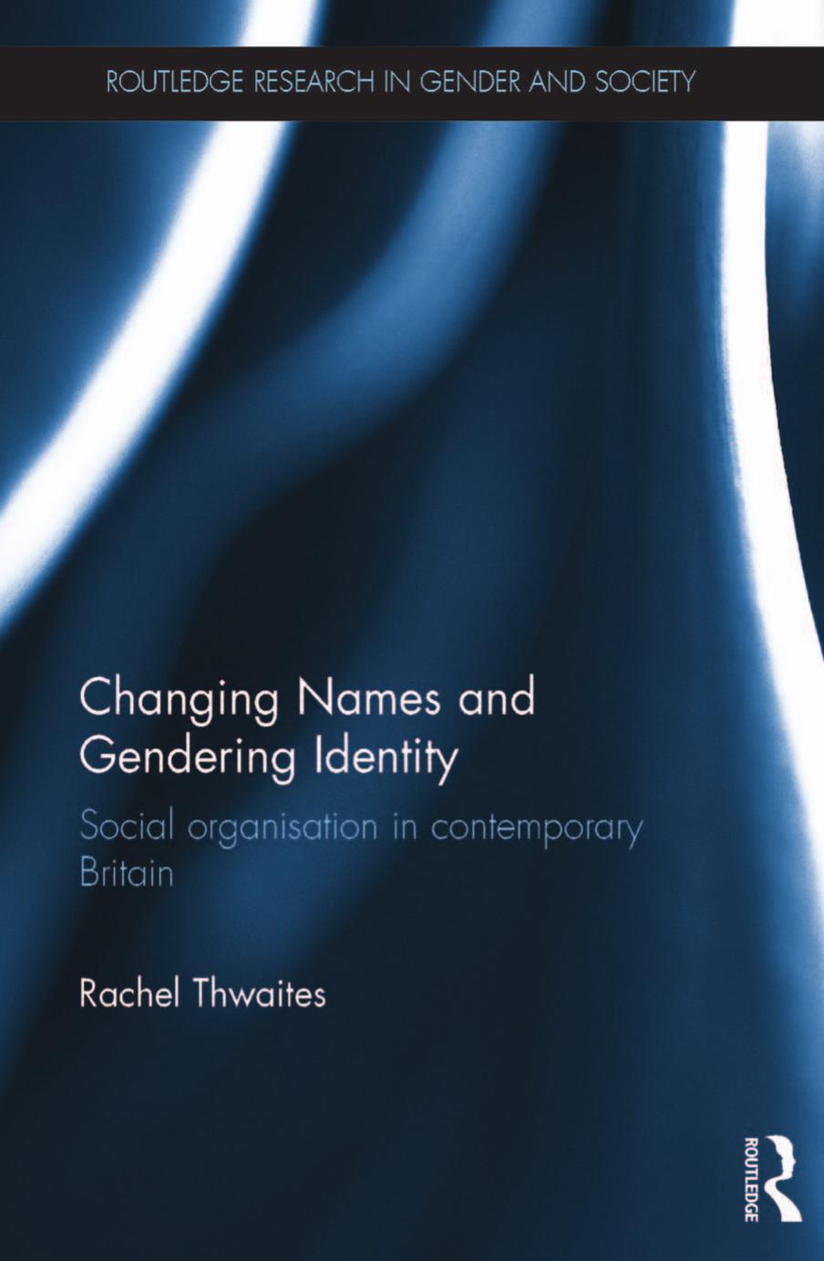 (eBook PDF)Changing Names and Gendering Identity: Social Organisation in Contemporary Britain by Rachel Thwaites