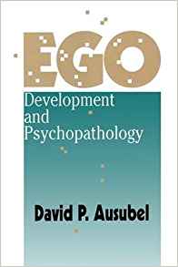(eBook PDF)Ego Development and Psychopathology by David P. Ausubel 