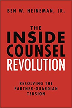 (eBook PDF)The Inside Counsel Revolution: Resolving the Partner-Guardian Tension by Ben W. Heineman, Jr. 