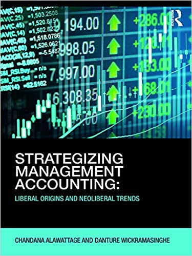 (eBook PDF)Strategizing Management Accounting: Liberal Origins and Neoliberal Trends by Chandana Alawattage , Danture Wickramasinghe 