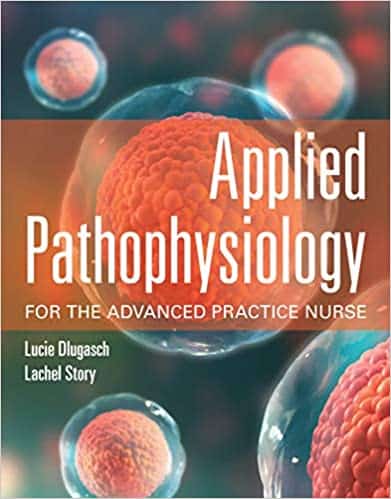 (eBook PDF)Applied Pathophysiology for the Advanced Practice Nurse by Lucie Dlugasch, Lachel Story