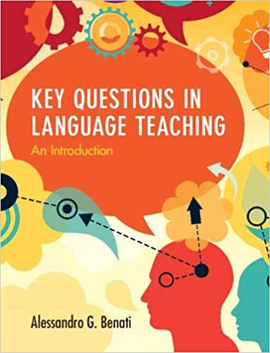 (eBook PDF)Key Questions in Language Teaching An Introduction by Alessandro G. Benati