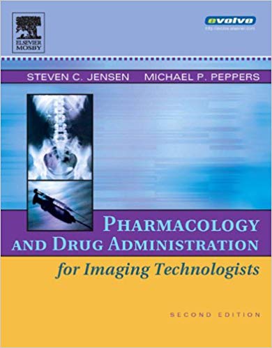 (eBook PDF)Pharmacology and Drug Administration for Imaging Technologists, 2nd Edition by Steven C. Jensen PhD RT(R) , Michael P. Peppers PharmD RPh 