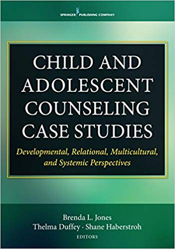 (eBook PDF)Child and Adolescent Counseling Case Studies by Dr. Brenda Jones PhD , Dr. Thelma Duffey PhD , Dr. Shane Haberstroh PhD 