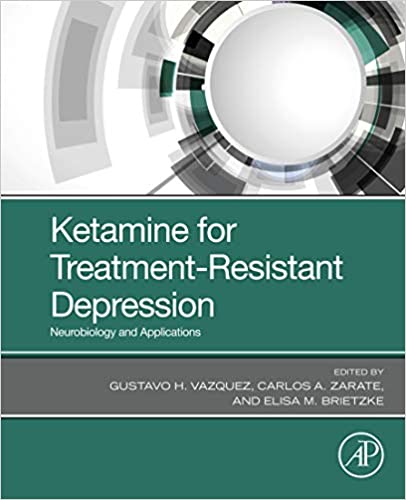 (eBook PDF)Ketamine for Treatment-Resistant Depression by Gustavo H. Vazquez , Carlos A. Zarate , Elisa Brietzke 