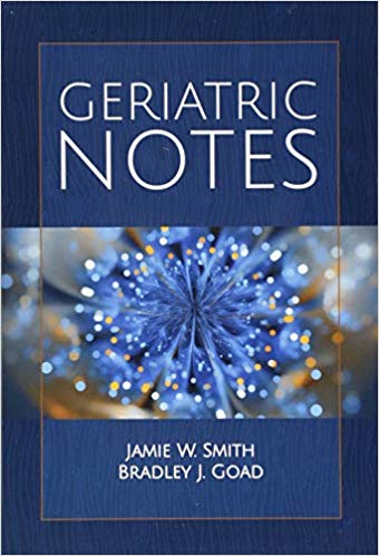 (eBook PDF)Geriatric Notes by Jamie W. Smith , Bradley J. Goad 